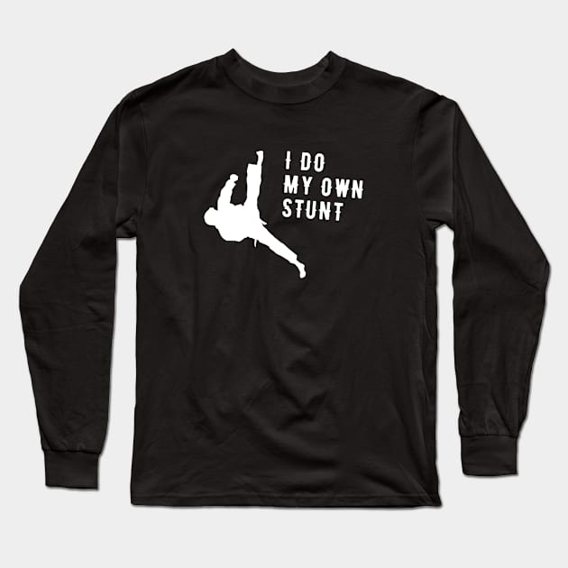 I Do My Own Stunts Mixed Martial Arts Funny MMA Fighter Long Sleeve T-Shirt by teebest